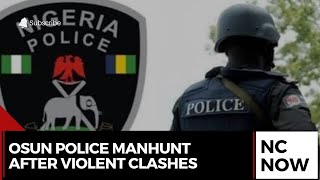 Osun Police Launch Manhunt After Violent Clashes in Political Crisis