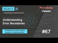 #67 Understanding Error Boundaries | Working with Class based Components | A Complete React Course