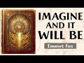 The Supreme Gift: Imagination - THE KEY TO THE KINGDOM OF GOD - Emmet Fox