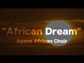 African Dream - Agape African Choir