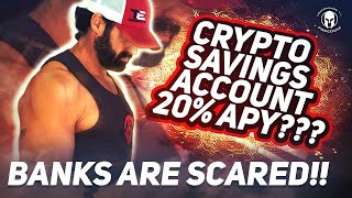 CRYPTO SAVINGS ACCOUNT 20% APY???    (BANKS ARE SCARED)