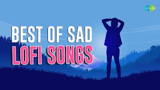 Top 10 Sad LoFi Songs | Heart Break Playlist | Sach Keh Raha Hai Deewana LoFi | Lag Ja Gale LoFi Mix