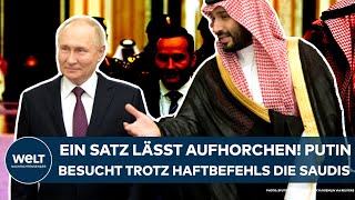 WLADIMIR PUTIN: Ein Satz lässt aufhorchen! Russlands Präsident besucht trotz Haftbefehls die Saudis