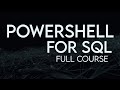 PowerShell For SQL Full Course
