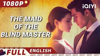 The Maid of The Blind Master | Romance/Drama | iQIYI Movie English