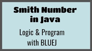 Smith Number , Logic and Program in Java
