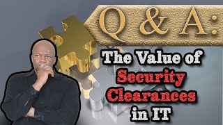 The Value of Security Clearances in IT