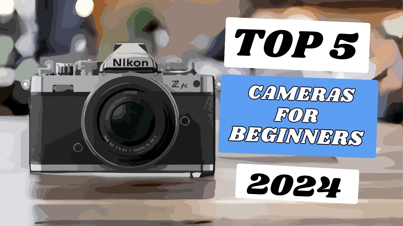 Top 5 Best Cameras For Beginners Of 2024 - YouTube