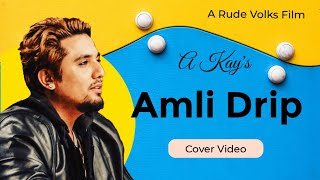 Amli Drip (Full Video)-A Kay | Latest Punjabi Songs 2022 | Pendu Boyz Music | Rude Volks Cover Video