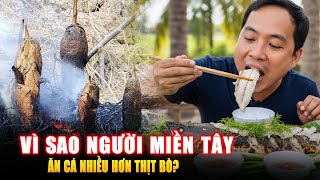 VÌ SAO MIỀN TÂY ĂN CÁ NHIỀU HƠN THỊT BÒ ? Góc Kiến Thức