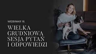 Wielka grudniowa sesja pytań i odpowiedzi! | webinar Agnieszki Koniecznej