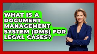 What Is A Document Management System (DMS) For Legal Cases? - Legal And HR SaaS Stack
