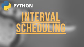 Interval Scheduling Greedy Algorithm: Python