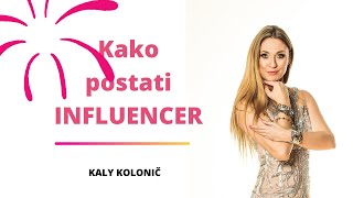 KAKO POSTATI INFLUENCER: Kaly Kolonič