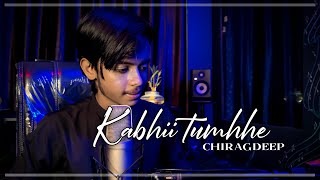 Kabhii Tumhhe | Chirag Deep | Unplugged cover | Shershaah I Darshan Raval | Sidharth - Kiara