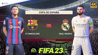 FIFA 23 PS5 - Barcelona vs Real Madrid - El Clasico |  Copa del Rey Semi- Final 2023 | PS5™ [4K]