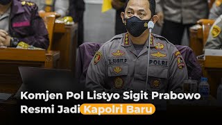 Sah, Komjen Pol Listyo Sigit Prabowo Resmi Jadi Kapolri Baru