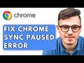 How To Fix Google Chrome Sync Paused Error [2025 Guide]