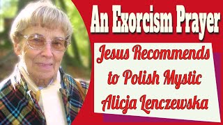 An Exorcism Prayer Recommended by Jesus to Polish Mystic Alicja Lenczewska