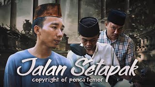 JALAN SETAPAK - (Ponca Temor)