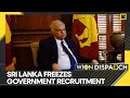 WION Dispatch: Sri Lanka freezes government recruitments in austerity drive | World News