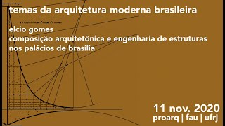 Elcio Gomes - Composição arquitetônica e engenharia de estruturas nos palácios de Brasília