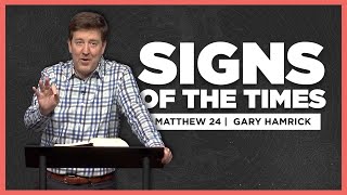 Signs of the Times  |  Matthew 24  |  Gary Hamrick