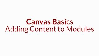 Canvas Basics Adding Content to Modules
