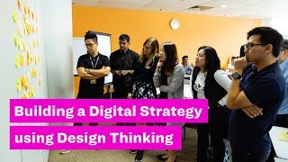 Building Digital Strategy using Design Thinking
