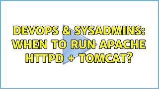 DevOps & SysAdmins: When to run Apache httpd + Tomcat? (3 Solutions!!)