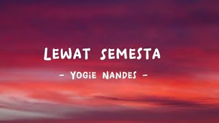 Yogie Nandes - Lewat Semesta (lyrics)