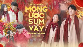 MONG ƯỚC SUM VẦY - VŨ THỊNH x FANNY | OFFICIAL MUSIC VIDEO | NHẠC XUÂN 2023