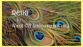 Reiki to Ward off Jealousy & Envy | Timeless Energy Healing
