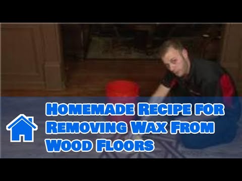Flooring Tips : Homemade Recipe for Removing Wax From Wood Floors Flooring Tips : Homemade Recipe for Removing Wax From Wood Floors