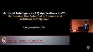 Artificial Intelligence (AI) Applications in CT - Guang-Hong Chen, PhD