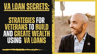 VA LOAN SECRETS: How YOU can BUILD and CREATE WEALTH with VA LOANS!!! (updated 2023)