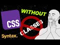 CSS Without Classes! Styled Apps By Default