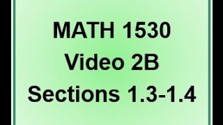 1530 Video 2B Sections 1.3 - 1.4