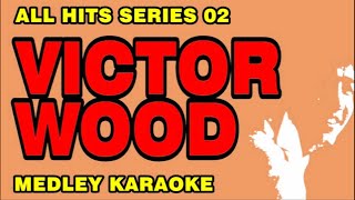 VICTOR WOOD - All Hits Series 02 (MEDLEY KARAOKE) Sonata Of Love, Eternally and more...
