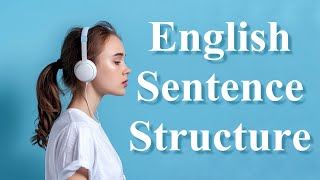 English Sentence Structure and Basic Rules: How to Form Correct Sentences?- Podcast Learning English