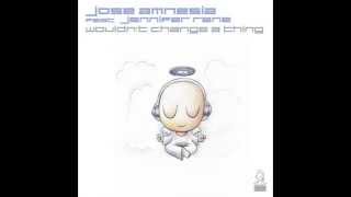 Jose Amnesia feat. Jennifer Rene - Wouldn't Change A Thing (Blake Jarrell Remix)