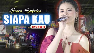 SIAPA KAU - ALMERA SABRINA ft. OM DAHLIA (LIVE MUSIC)