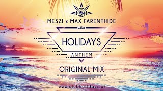 Meszi x Max Farenthide - Holidays Anthem (Original Mix)