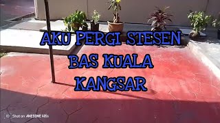 Aku pergi stesen bas Kuala Kangsar