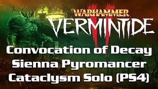 Convocation of Decay Sienna Pyromancer Cataclysm Solo (PS4) | Warhammer: Vermintide 2