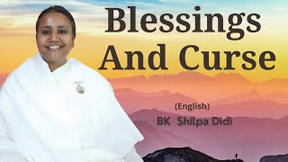 Blessings And Curse: BK Shilpa #englishmurlimanthan