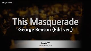 George Benson-This Masquerade (Edit ver.) (Melody) [ZZang KARAOKE]