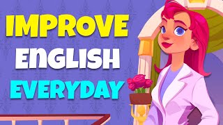 Improve English Speaking Skills Everyday - Practice English Conversation for Daily Life