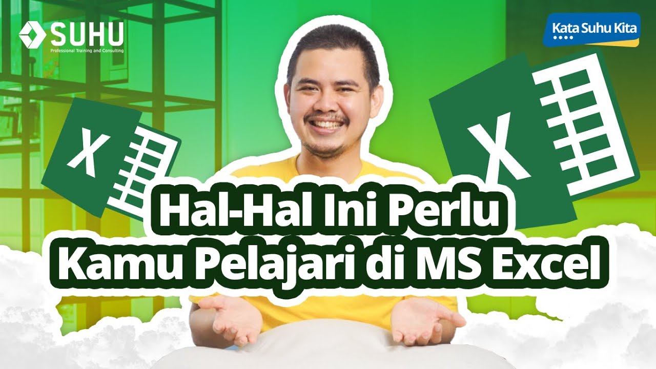 Tahap - Tahap Belajar MS Excel Mulai Dari Basic | Upskilling With SUHU ...