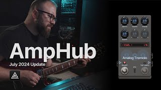 New Analog Delay, Tremolo \u0026 Modulation | STL AmpHub July 2024 Update